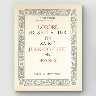 L’Ordre Hospitalier de Saint Jean de Dieu en France Tome 2 : Après la Révolution